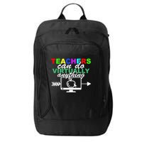 Teachers Can Do Virtually Anything Funny School City Backpack