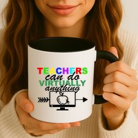 Teachers Can Do Virtually Anything Funny School Mug
