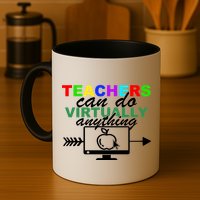 Teachers Can Do Virtually Anything Funny School Mug
