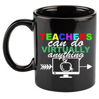 Teachers Can Do Virtually Anything Funny School 11oz C Handle Ceramic Mug
