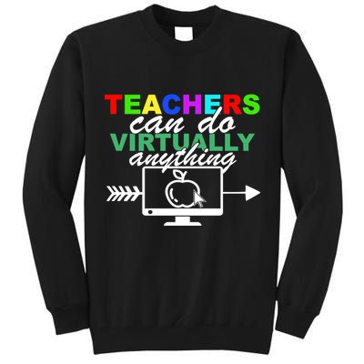 Teachers Can Do Virtually Anything Funny School Tall Sweatshirt