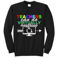Teachers Can Do Virtually Anything Funny School Tall Sweatshirt