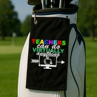 Teachers Can Do Virtually Anything Funny School Golf Towel