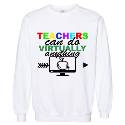 Teachers Can Do Virtually Anything Funny School Garment-Dyed Sweatshirt