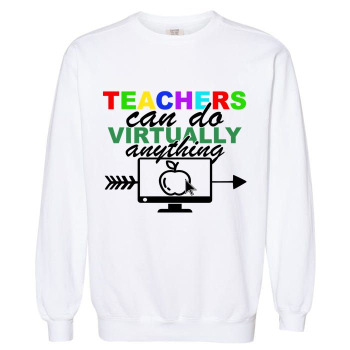 Teachers Can Do Virtually Anything Funny School Garment-Dyed Sweatshirt