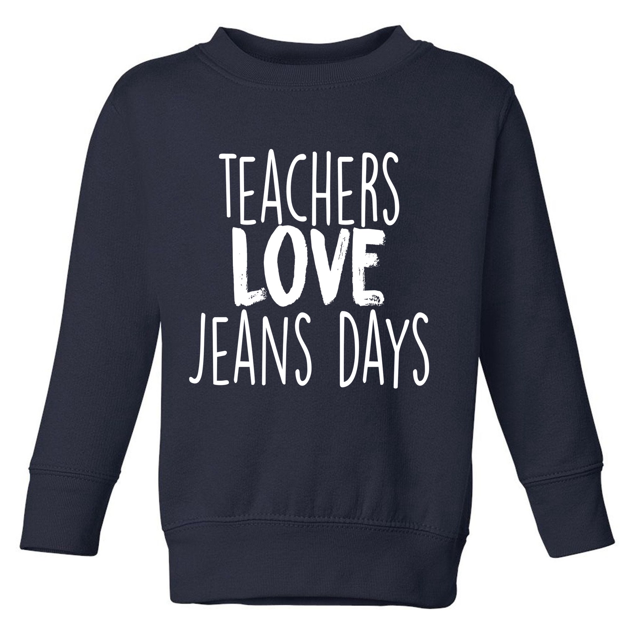 Teachers Loves Jeans Day Toddler Sweatshirt