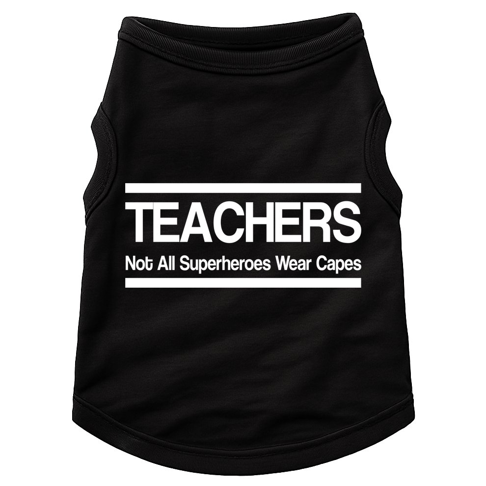 Teachers Not All Super Heroes Wear Capes Doggie Tank