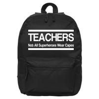 Teachers Not All Super Heroes Wear Capes 16 in Basic Backpack