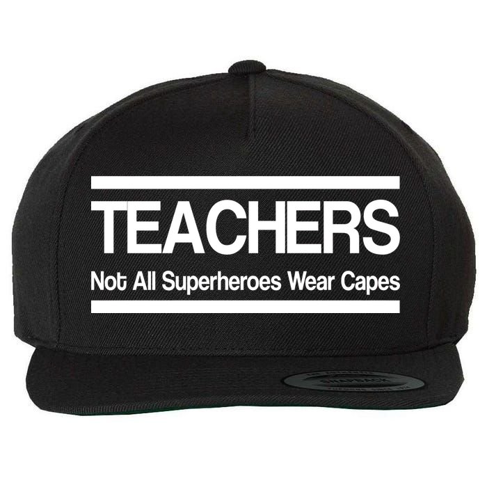 Teachers Not All Super Heroes Wear Capes Wool Snapback Cap
