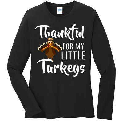 Teachers Thanksgiving Thankful For My little Turkeys Ladies Long Sleeve Shirt