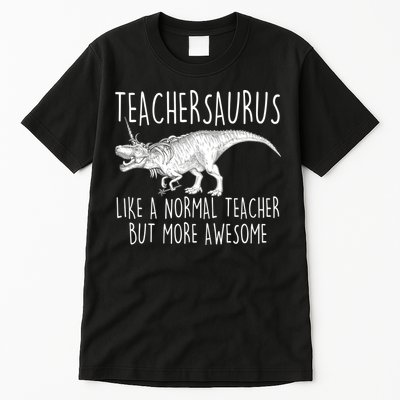 Teachersaurus Like A Normal Teacher But More Awesome Tall T-Shirt