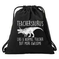 Teachersaurus Like A Normal Teacher But More Awesome Drawstring Bag