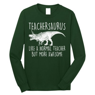 Teachersaurus Like A Normal Teacher But More Awesome Long Sleeve Shirt