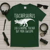 Teachersaurus Like A Normal Teacher But More Awesome T-Shirt