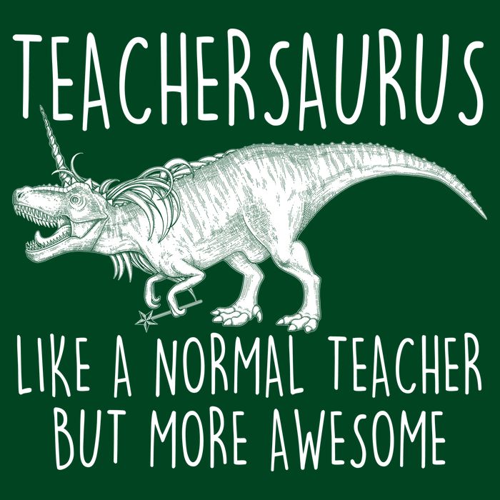 Teachersaurus Like A Normal Teacher But More Awesome T-Shirt