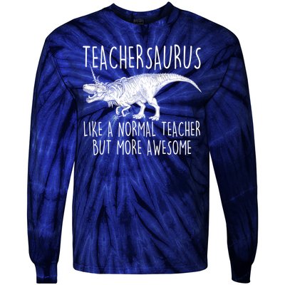 Teachersaurus Like A Normal Teacher But More Awesome Tie-Dye Long Sleeve Shirt