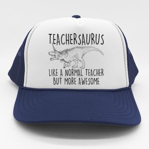 Teachersaurus Like A Normal Teacher But More Awesome Trucker Hat