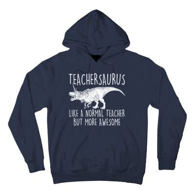 Teachersaurus Like A Normal Teacher But More Awesome Tall Hoodie