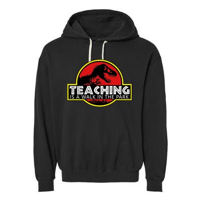 Teaching  Is A Walk In The Park Garment-Dyed Fleece Hoodie