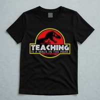 Teaching  Is A Walk In The Park T-Shirt