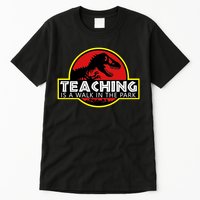Teaching  Is A Walk In The Park Tall T-Shirt