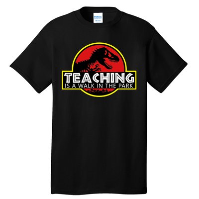 Teaching  Is A Walk In The Park Tall T-Shirt