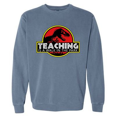 Teaching  Is A Walk In The Park Garment-Dyed Sweatshirt