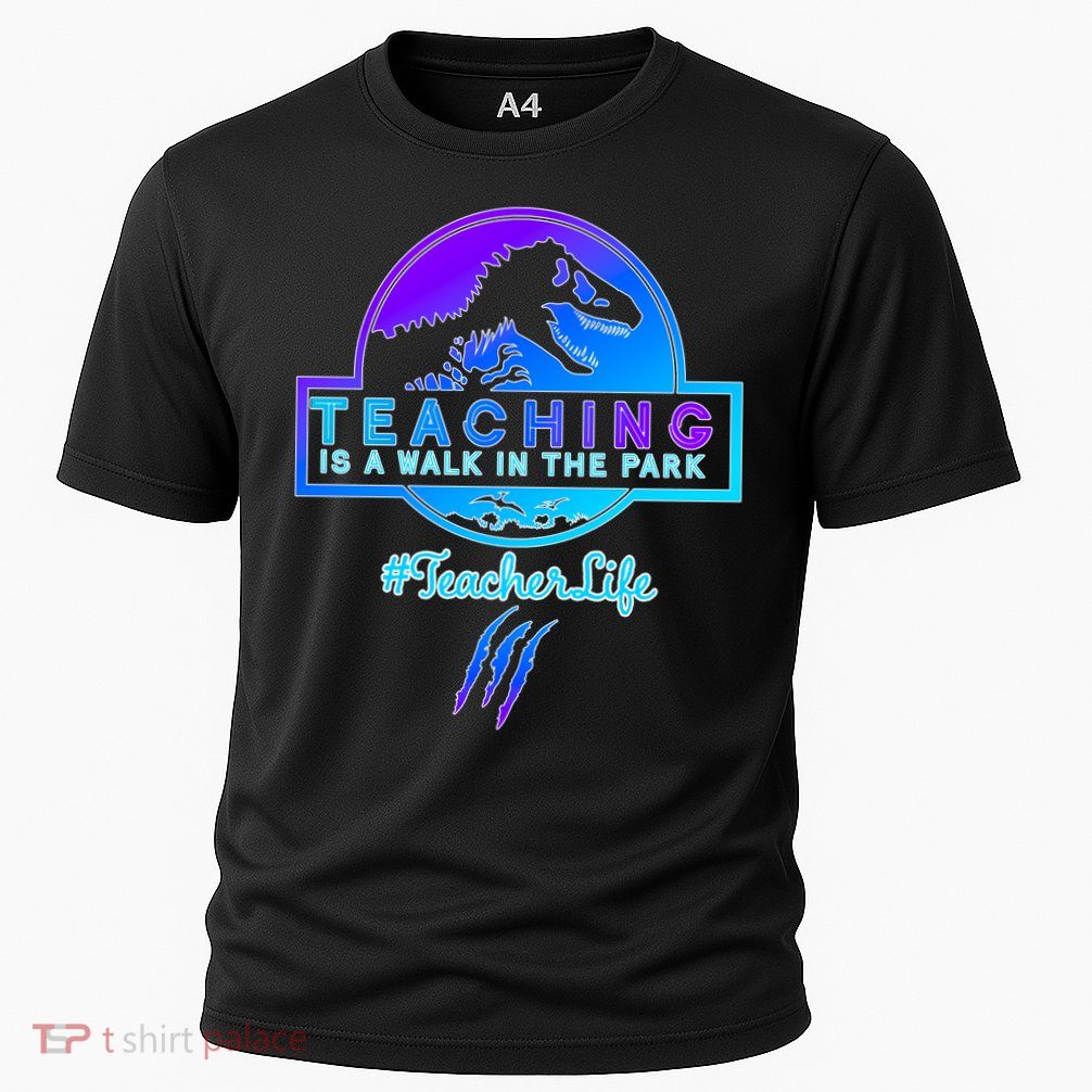 Teaching Is A Walk In Park Jurassic Teacher Performance Shirt