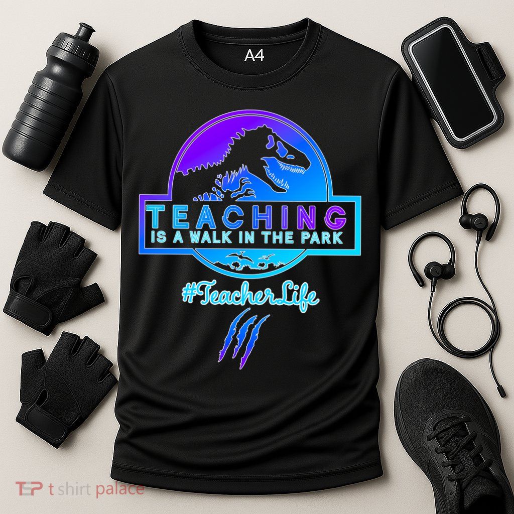 Teaching Is A Walk In Park Jurassic Teacher Performance Shirt