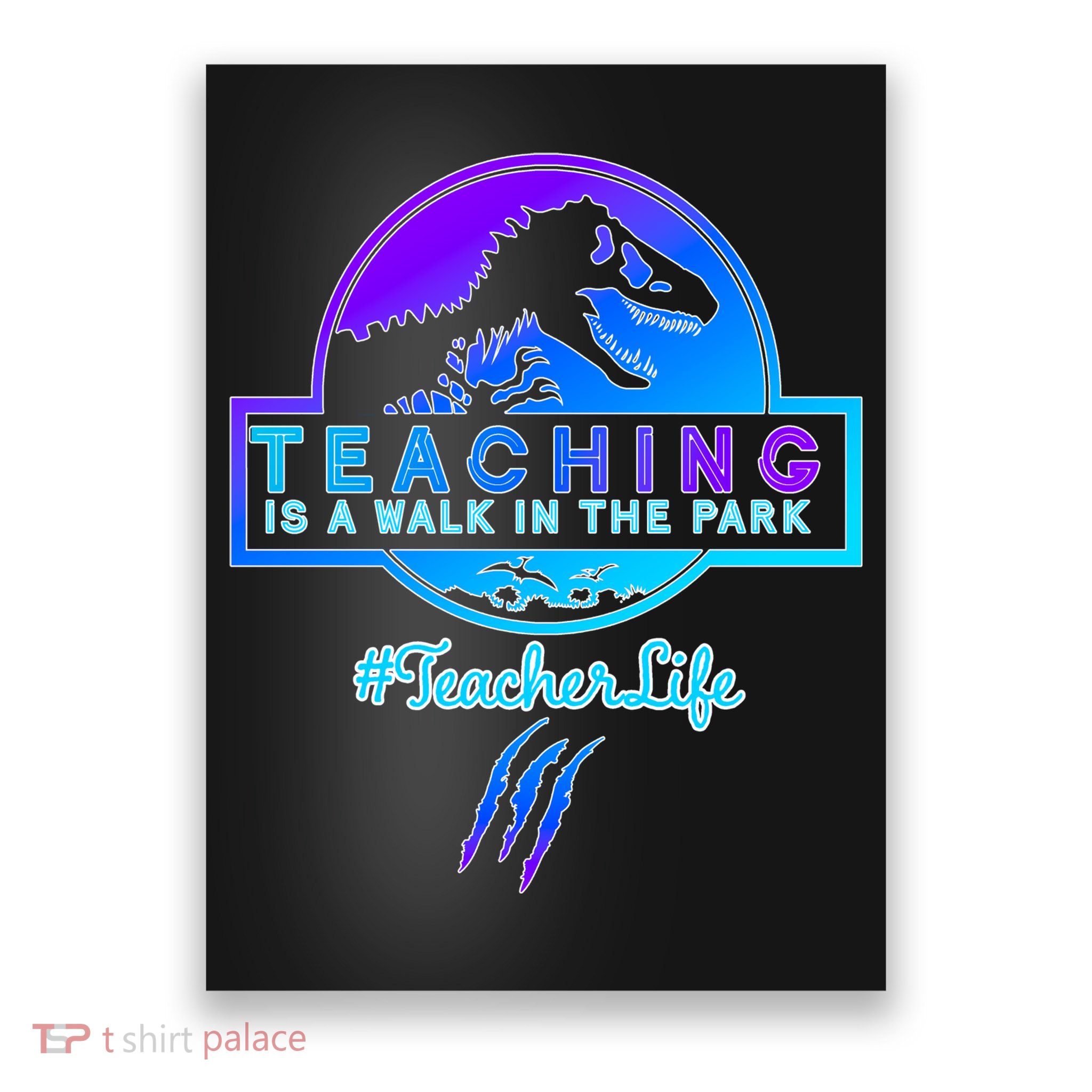 Teaching Is A Walk In Park Jurassic Teacher Poster