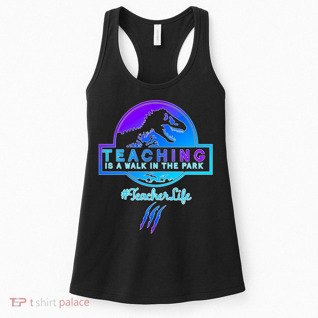 Teaching Is A Walk In Park Jurassic Teacher Womens Tank Top