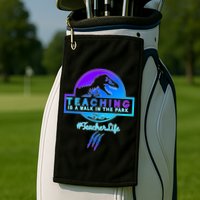 Teaching Is A Walk In Park Jurassic Teacher Golf Towel