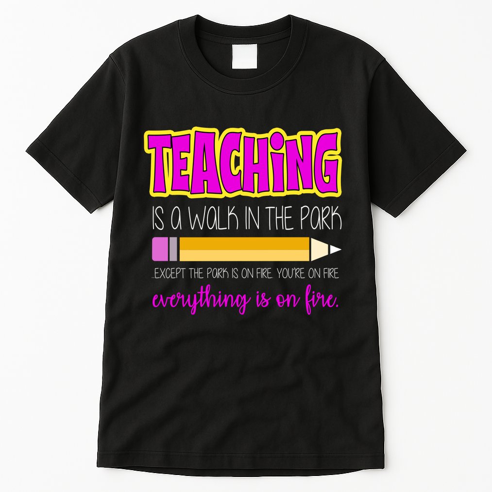 Teaching Is A Walk In The Park Tall T-Shirt