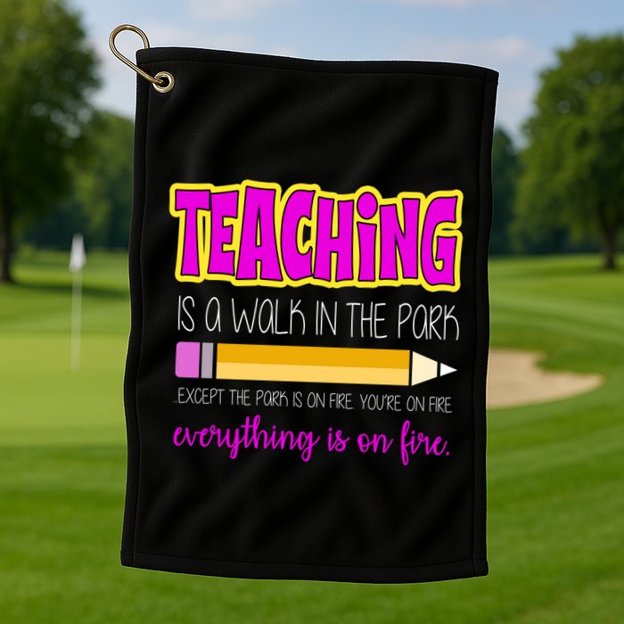 Teaching Is A Walk In The Park Golf Towel