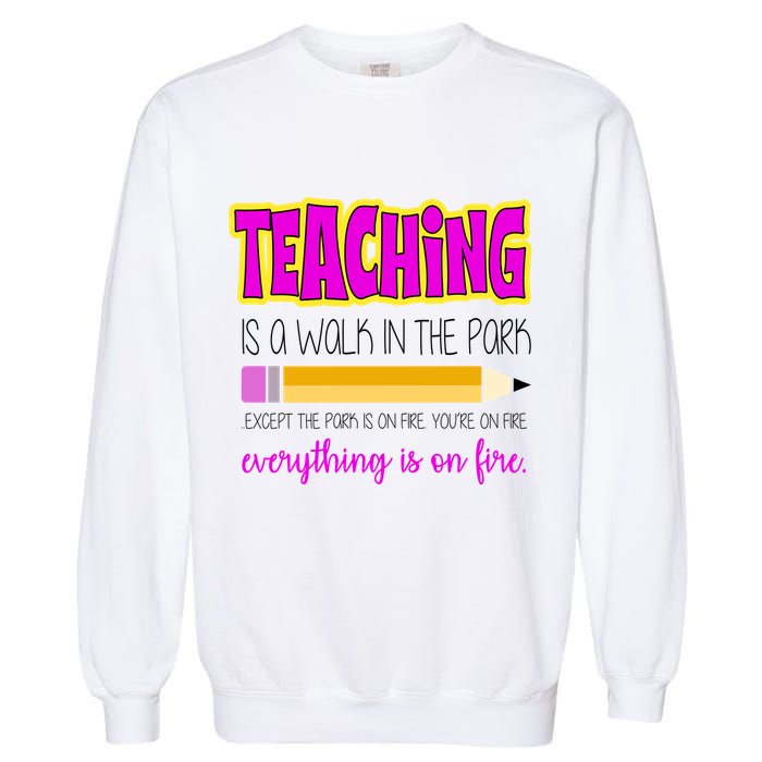Teaching Is A Walk In The Park Garment-Dyed Sweatshirt