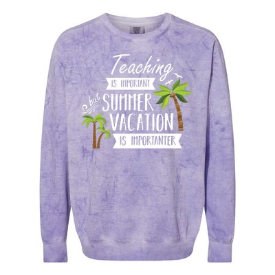 Teaching Is Important But Summer Vacation Is Importanter Colorblast Crewneck Sweatshirt