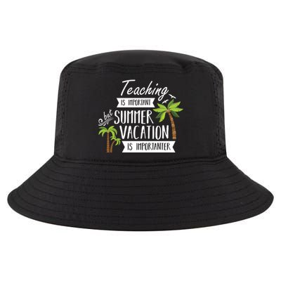 Teaching Is Important But Summer Vacation Is Importanter Cool Comfort Performance Bucket Hat