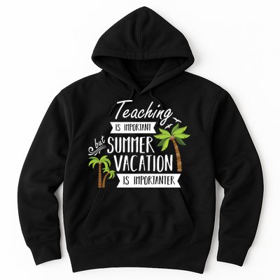 Teaching Is Important But Summer Vacation Is Importanter Hoodie