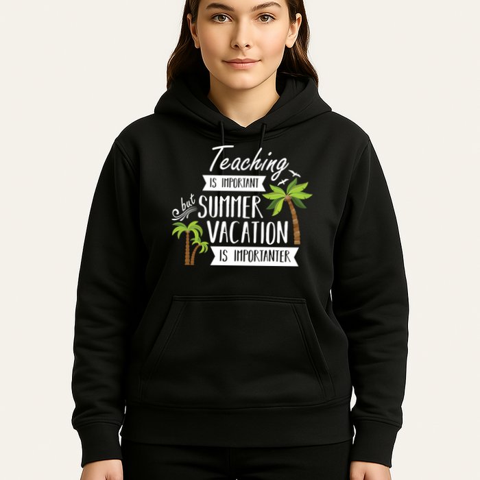 Teaching Is Important But Summer Vacation Is Importanter Hoodie