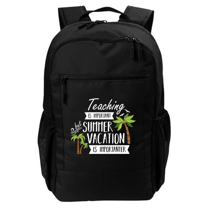 Teaching Is Important But Summer Vacation Is Importanter Backpack
