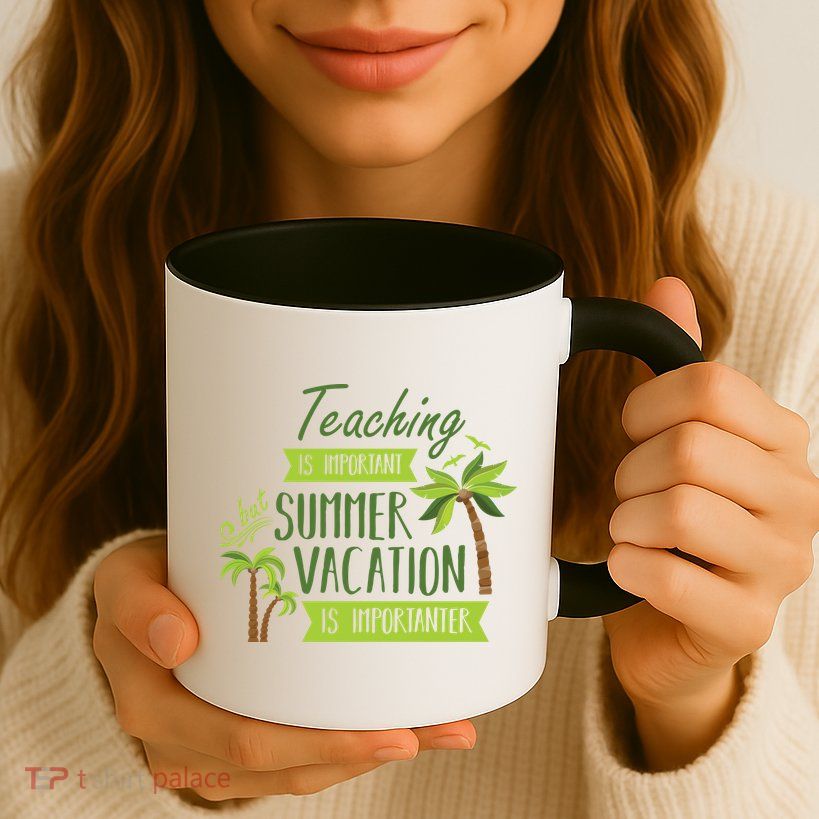 Teaching Is Important But Summer Vacation Is Importanter Mug