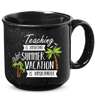 Teaching Is Important But Summer Vacation Is Importanter 15oz Campfire Ceramic Mug