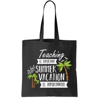 Teaching Is Important But Summer Vacation Is Importanter Bag