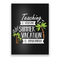 Teaching Is Important But Summer Vacation Is Importanter Poster