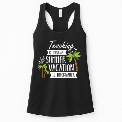 Teaching Is Important But Summer Vacation Is Importanter Womens Tank Top