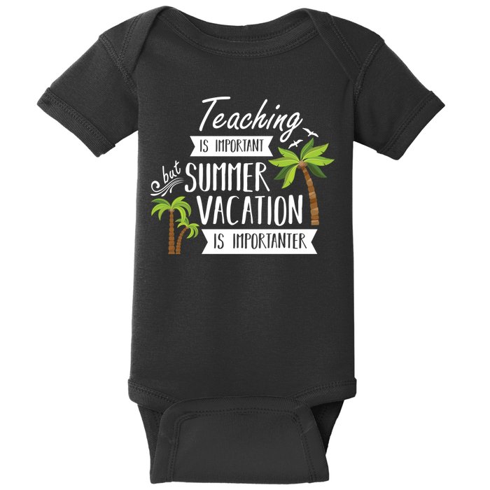 Teaching Is Important But Summer Vacation Is Importanter Baby Bodysuit