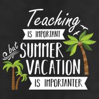 Teaching Is Important But Summer Vacation Is Importanter Trucker Hat