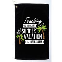 Teaching Is Important But Summer Vacation Is Importanter Golf Towel