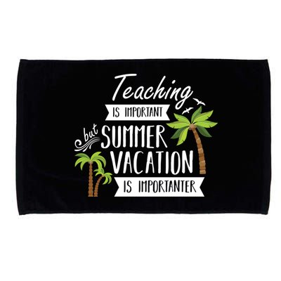 Teaching Is Important But Summer Vacation Is Importanter Microfiber Hand Towel