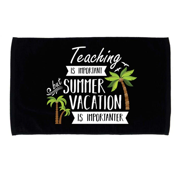 Teaching Is Important But Summer Vacation Is Importanter Microfiber Hand Towel